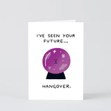 I've Seen Your Future...Hungover