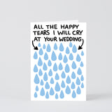 on this wedding celebration greetings card several teardrops in pale blue on a white background and two black arrows indicating all the happy tears that will be shed at the wedding