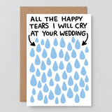 on this wedding celebration greetings card several teardrops in pale blue on a white background and two black arrows indicating all the happy tears that will be shed at the wedding