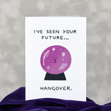 I've Seen Your Future...Hungover
