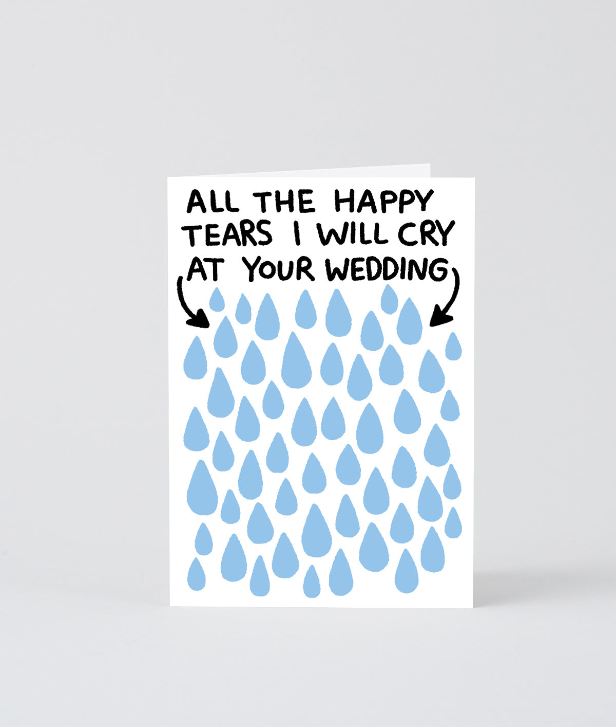 on this wedding celebration greetings card several teardrops in pale blue on a white background and two black arrows indicating all the happy tears that will be shed at the wedding