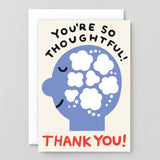 You're So Thoughtful Thank you